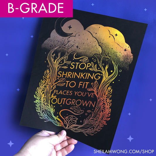 [B-Grade] "Stop Shrinking to Fit Places You've Outgrown" 8.5"x11" Foil Print